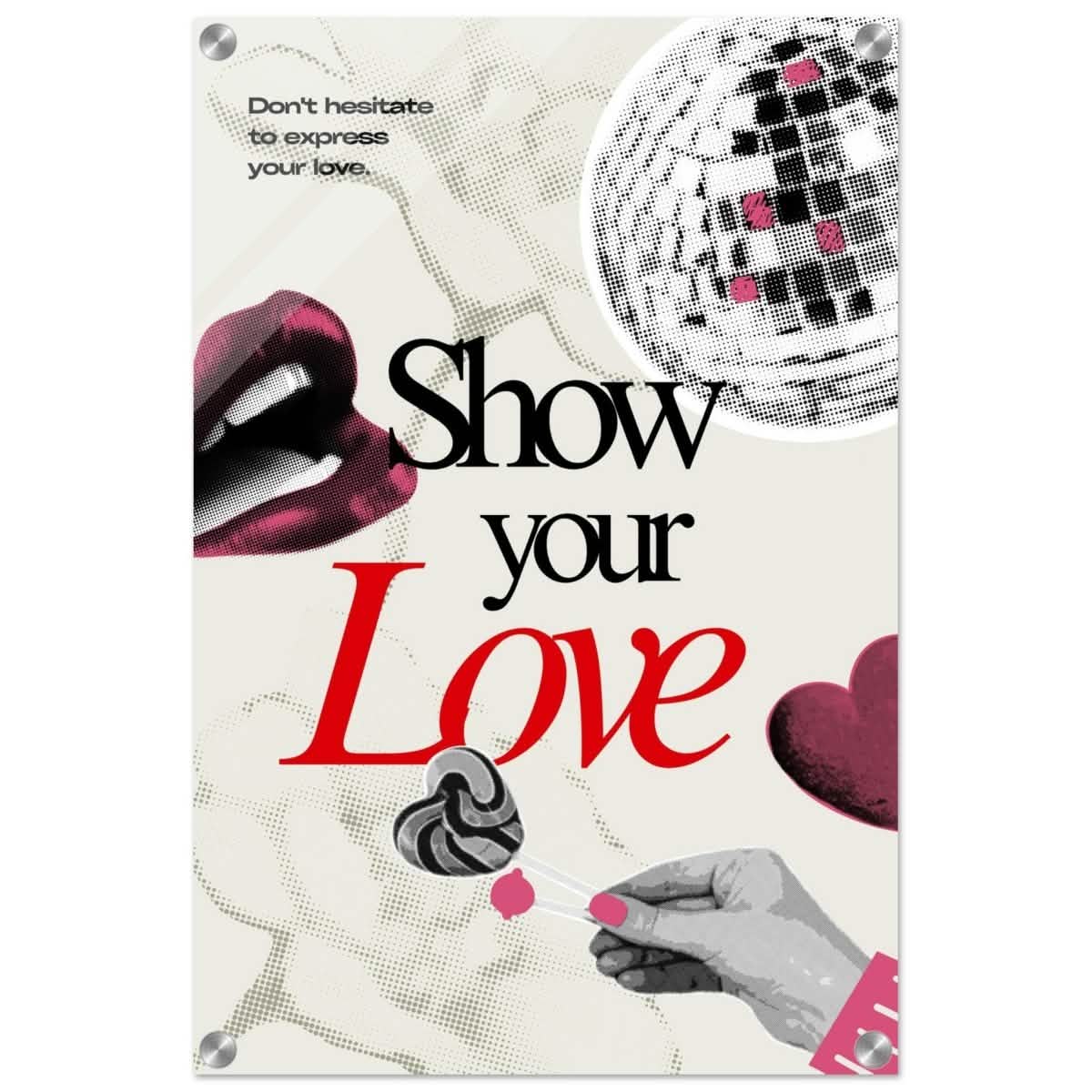 Motivational Art wall art print | Show Your Love - Acrylic Print - 40x60 cm / 16x24″ -