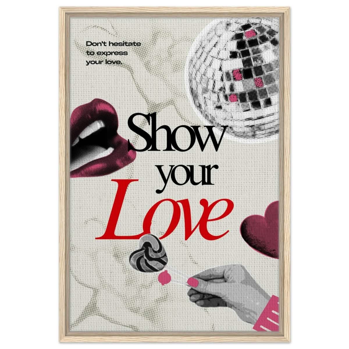 Motivational Art wall art print | Show Your Love - Framed Canvas - 50x75 cm / 20x30″ - Wood frame