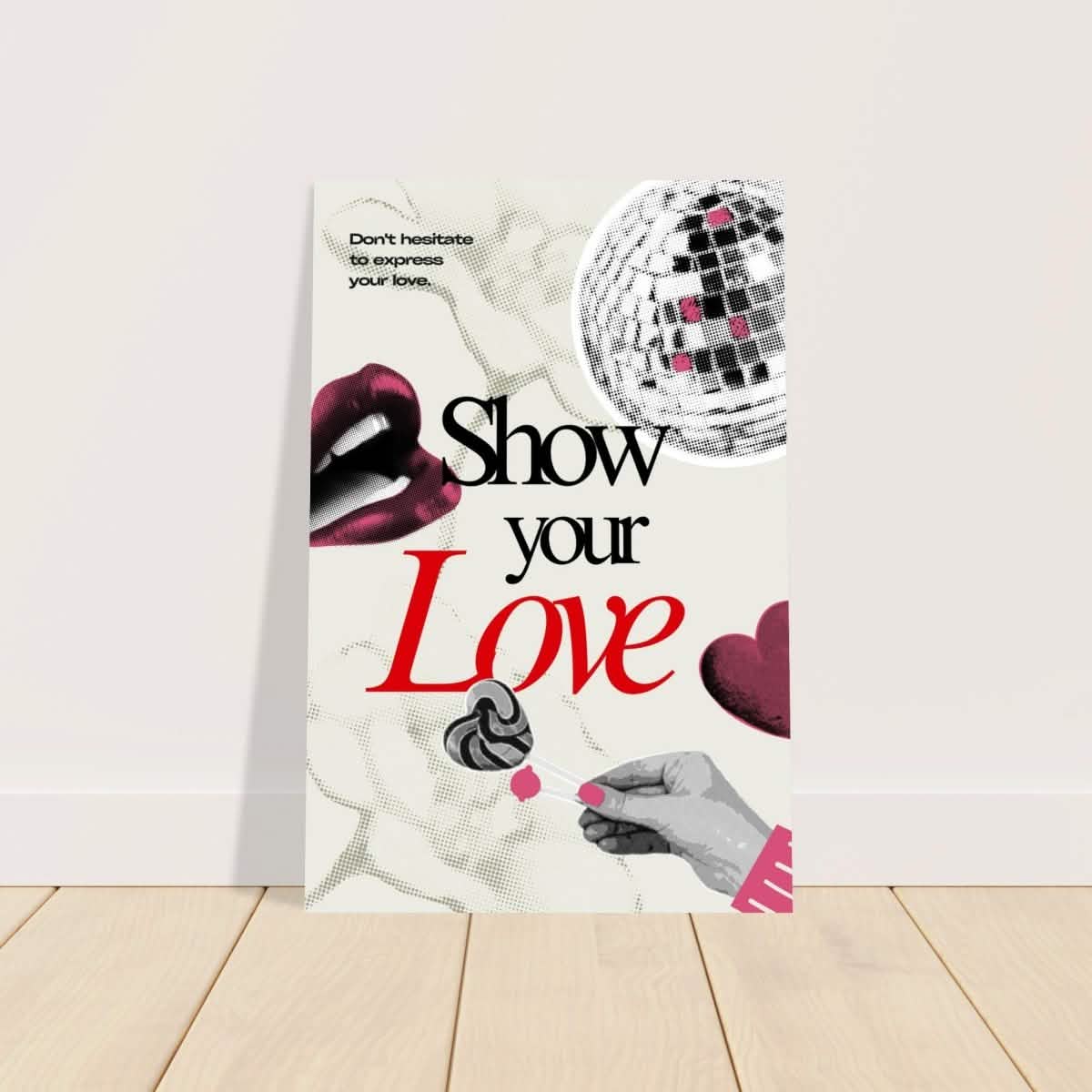 Motivational Art wall art print | Show Your Love - Aluminum Print - 50x75 cm / 20x30″ -