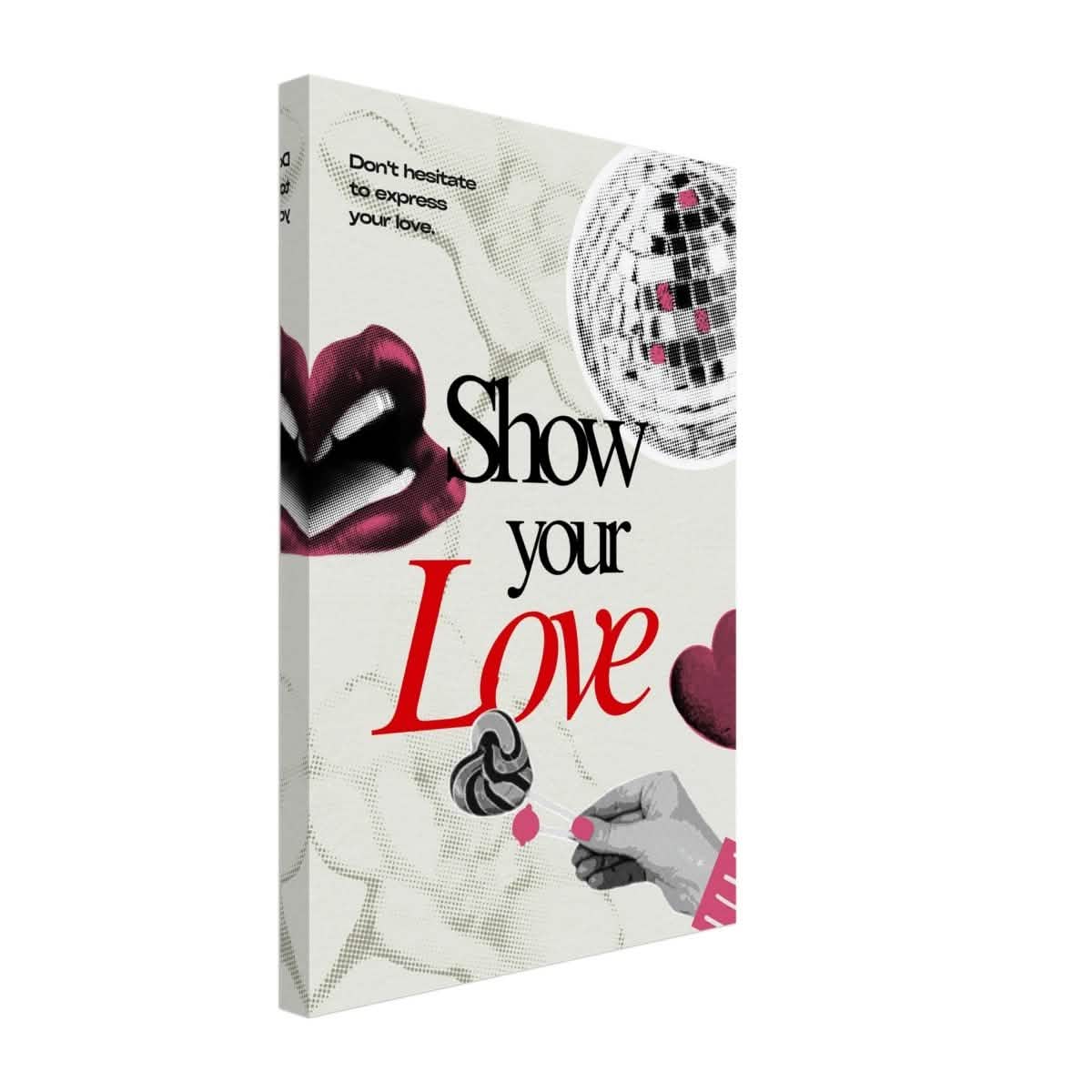 Motivational Art wall art print | Show Your Love - Canvas - 30x45 cm / 12x18″ -