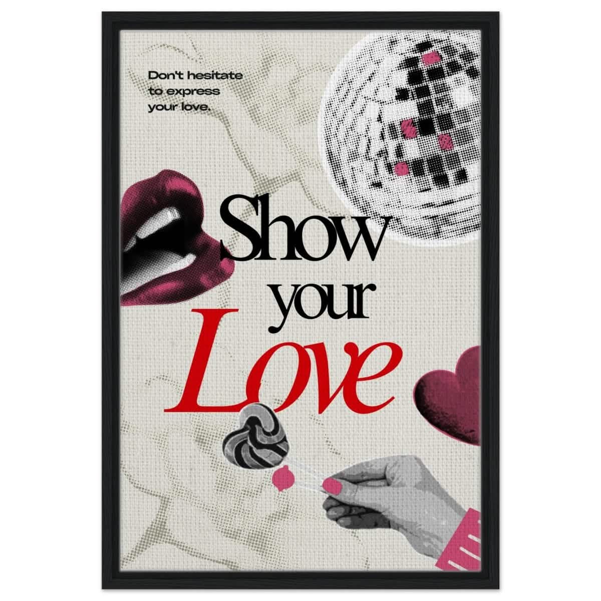 Motivational Art wall art print | Show Your Love - Framed Canvas - 50x75 cm / 20x30″ - Black frame