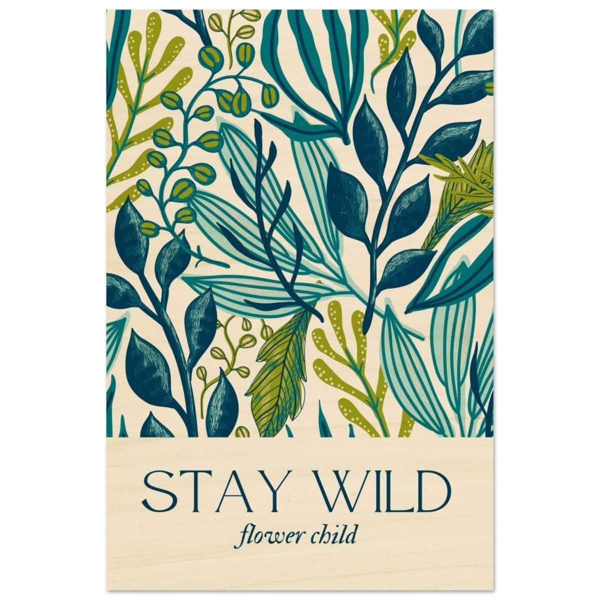 Motivational Art wall art print | Stay Wild - Wood Prints - 30x45 cm / 12x18″ -