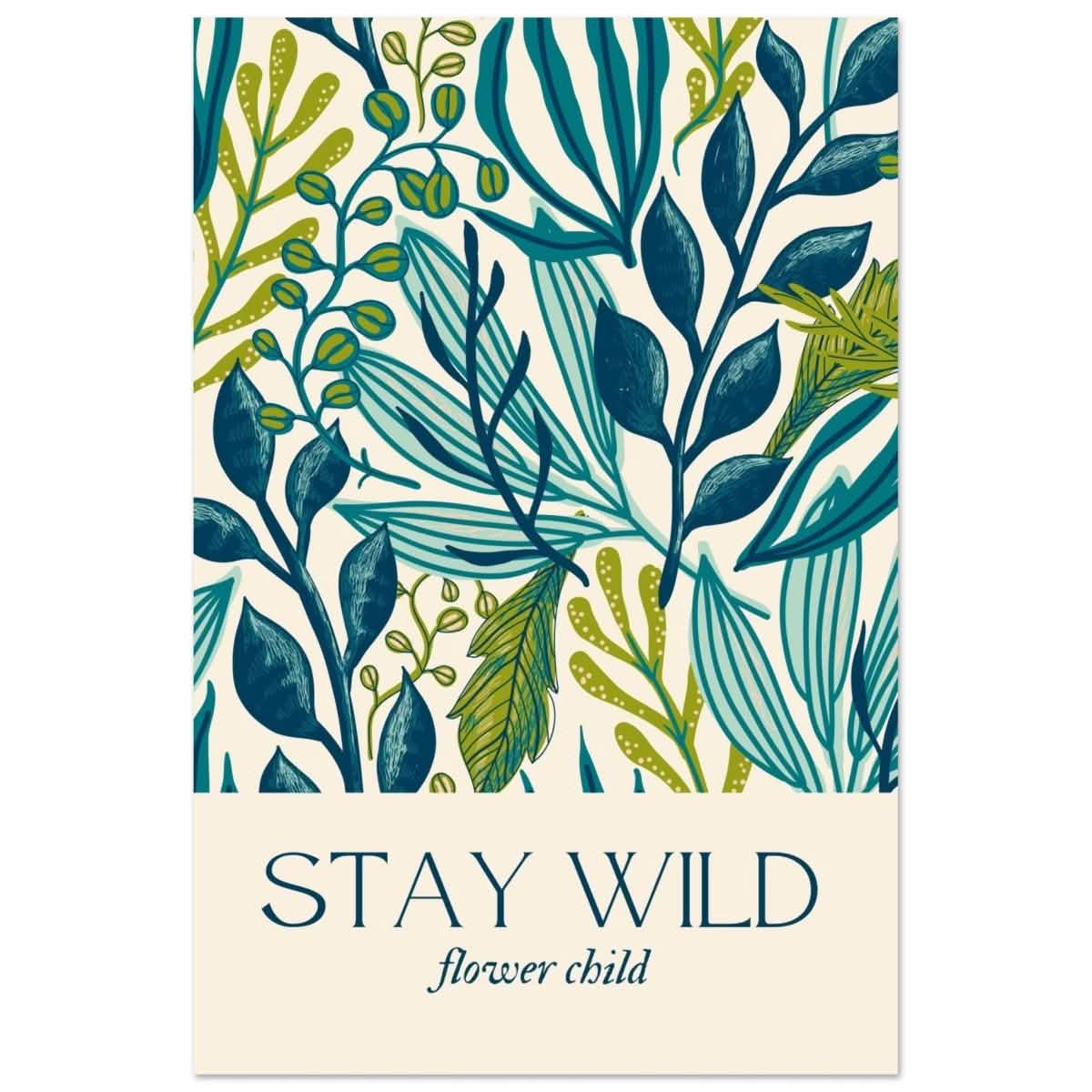 Motivational Art wall art print | Stay Wild - Aluminum Print - 30x45 cm / 12x18″ -