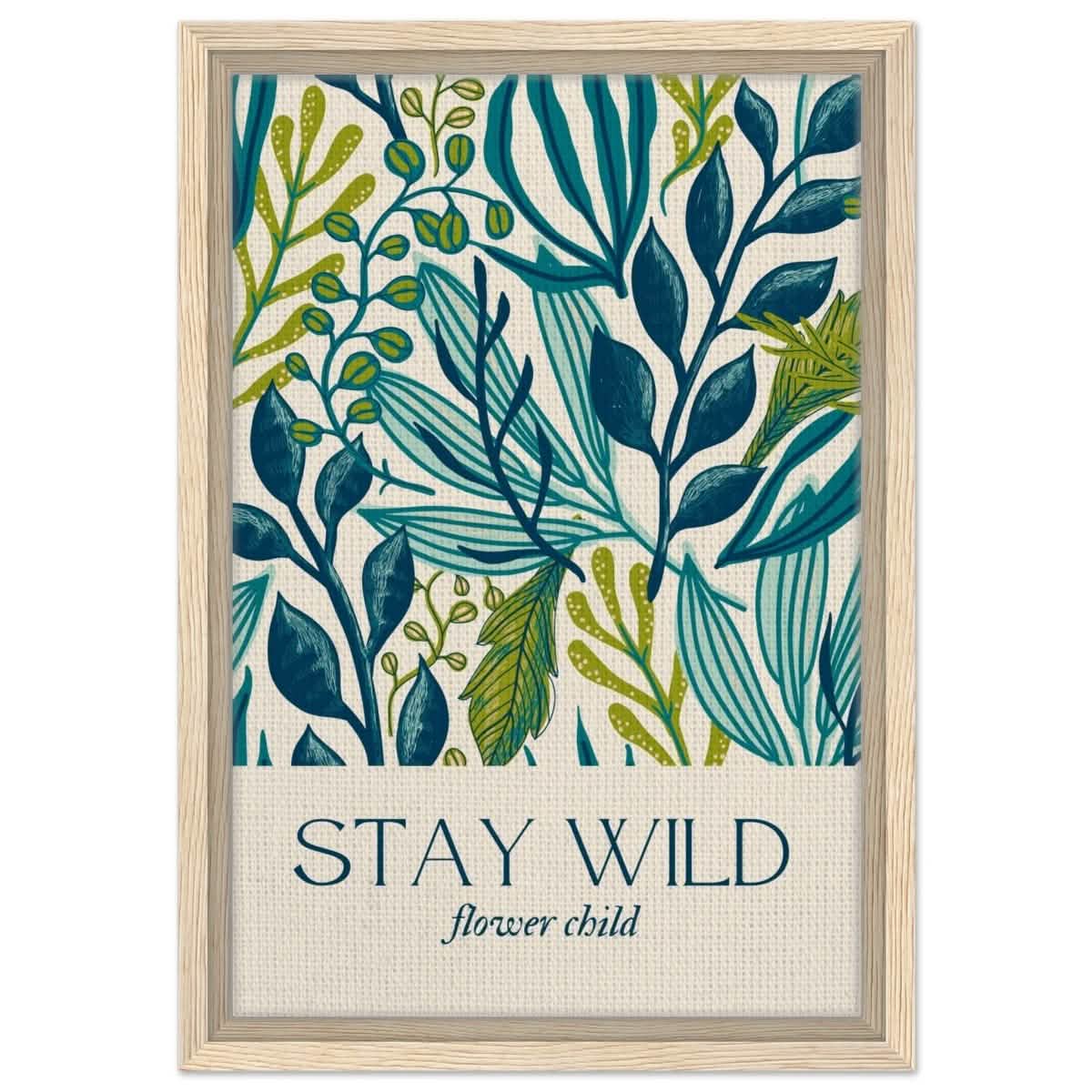 Motivational Art wall art print | Stay Wild - Framed Canvas - 30x45 cm / 12x18″ - Wood frame