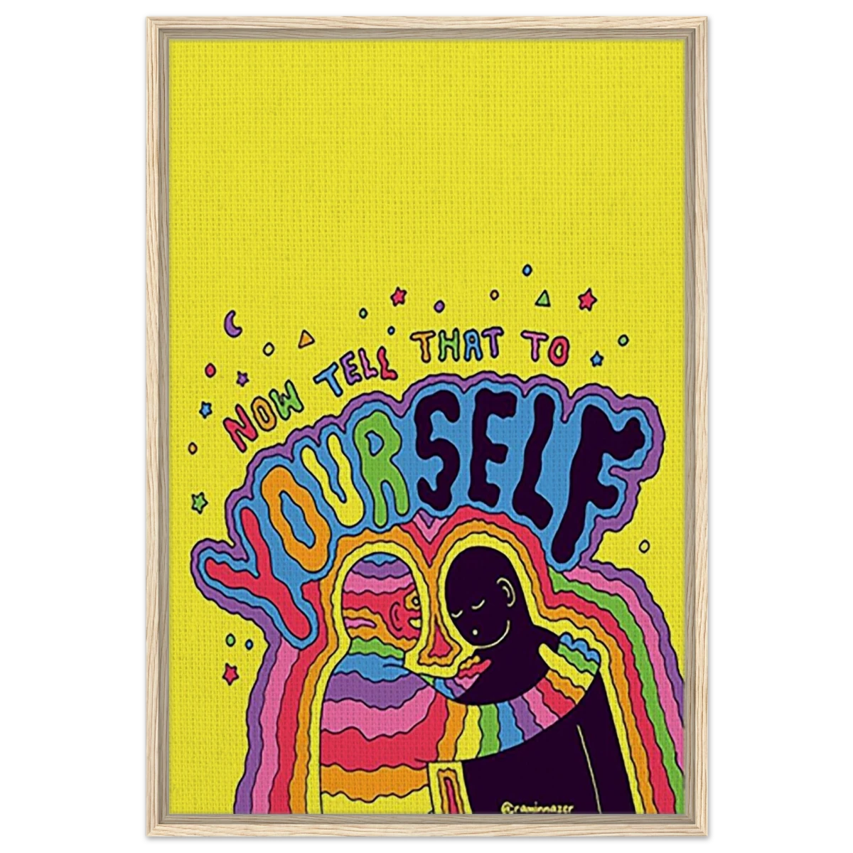 "Now Tell That to Yourself" – Radiant Inner Kindness Message | Wall Art Print - Framed Canvas - 60x90 cm / 24x36″ - Wood frame