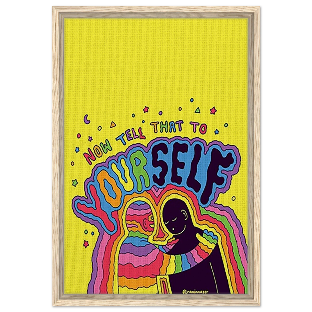 "Now Tell That to Yourself" – Radiant Inner Kindness Message | Wall Art Print - Framed Canvas - 40x60 cm / 16x24″ - Wood frame