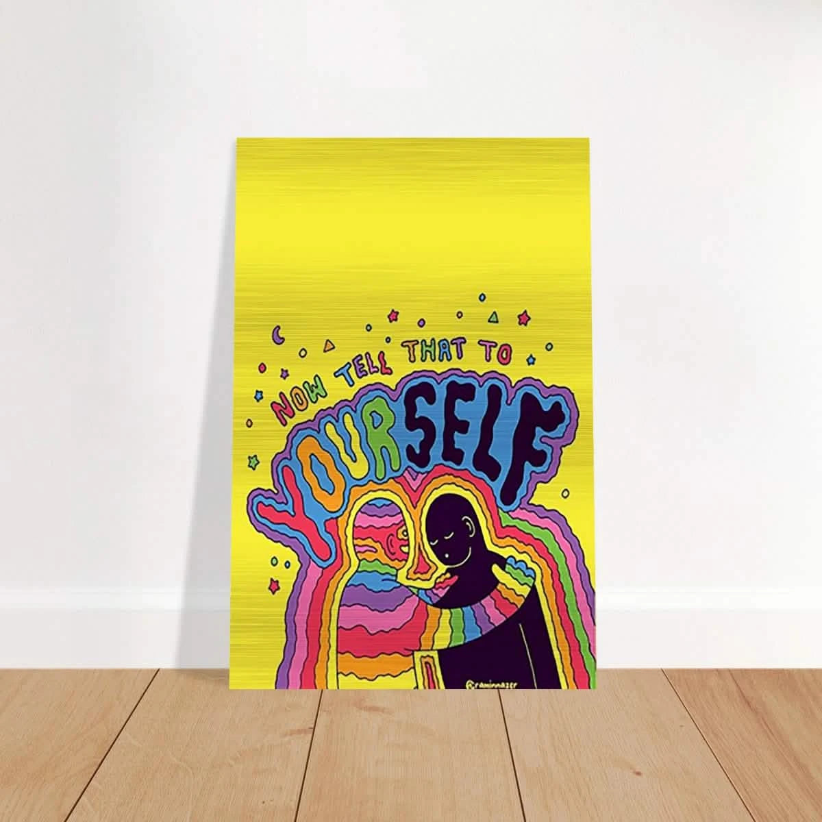 "Now Tell That to Yourself" – Radiant Inner Kindness Message | Wall Art Print - Brushed Aluminum Print - 40x60 cm / 16x24″ -