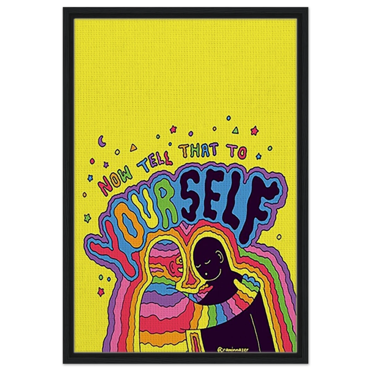 "Now Tell That to Yourself" – Radiant Inner Kindness Message | Wall Art Print - Framed Canvas - 50x75 cm / 20x30″ - Black frame