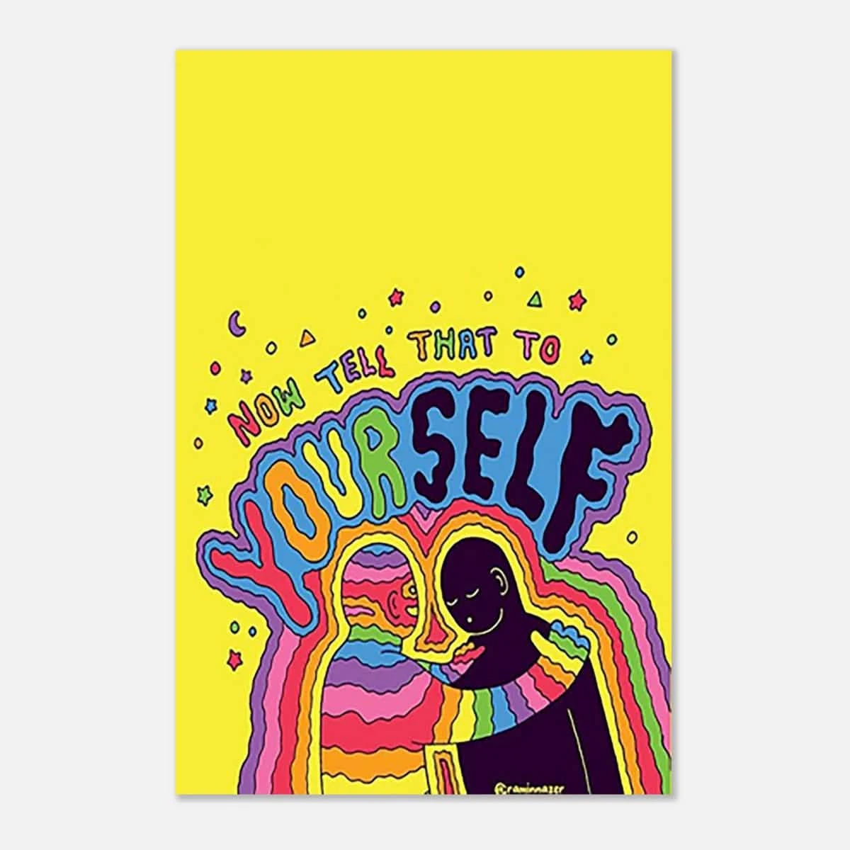 "Now Tell That to Yourself" – Radiant Inner Kindness Message | Wall Art Print - Aluminum Print - 20x30 cm / 8x12″ -