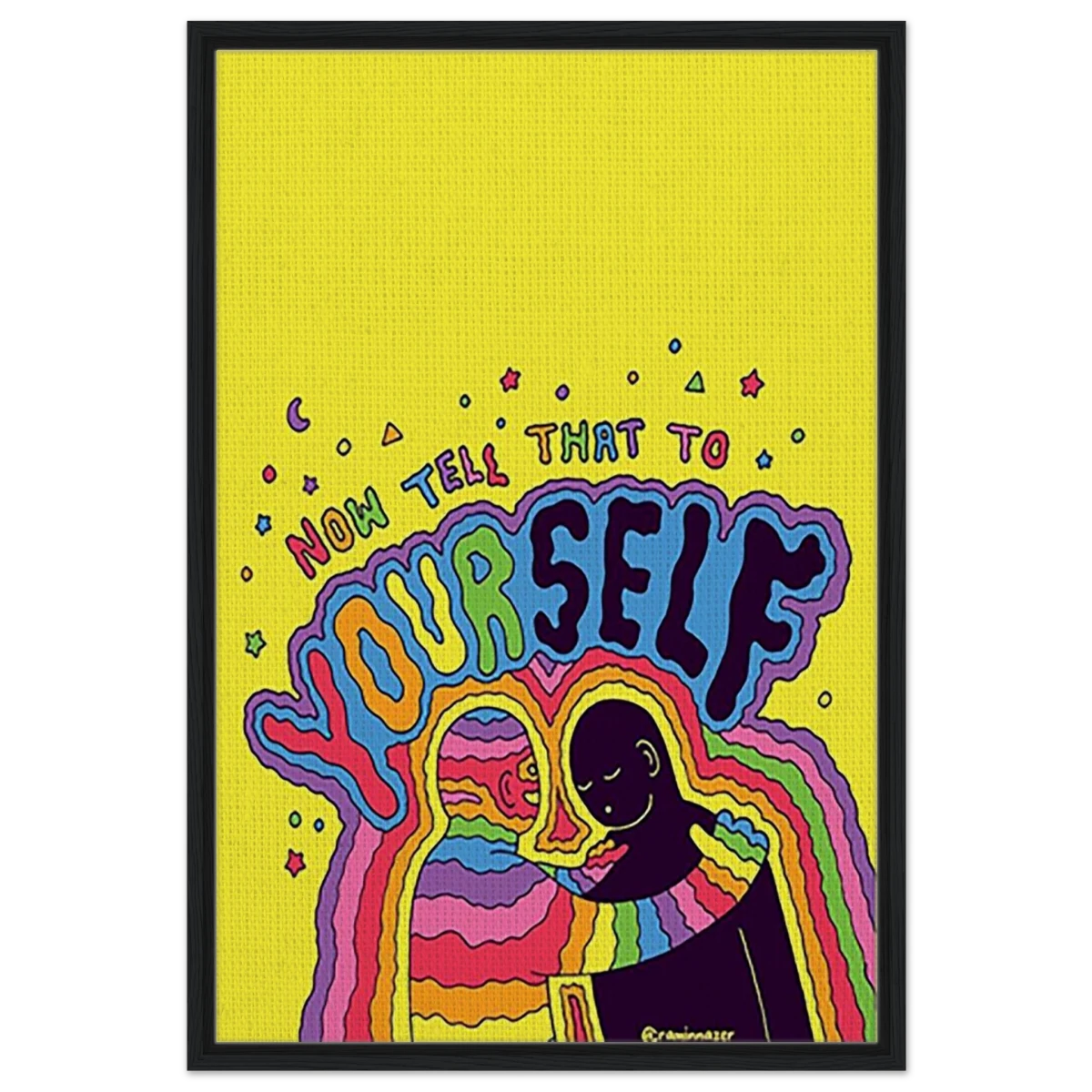 "Now Tell That to Yourself" – Radiant Inner Kindness Message | Wall Art Print - Framed Canvas - 60x90 cm / 24x36″ - Black frame