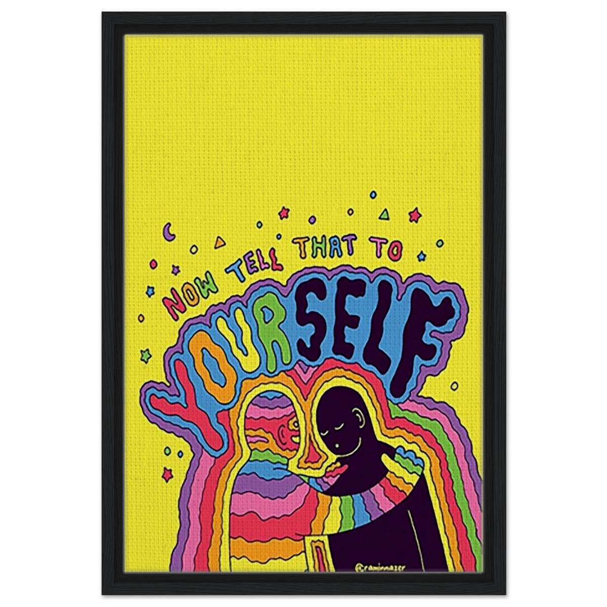 "Now Tell That to Yourself" – Radiant Inner Kindness Message | Wall Art Print - Framed Canvas - 40x60 cm / 16x24″ - Black frame