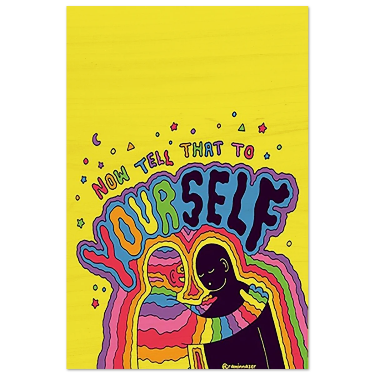 "Now Tell That to Yourself" – Radiant Inner Kindness Message | Wall Art Print - Wood Prints - 20x30 cm / 8x12″ -