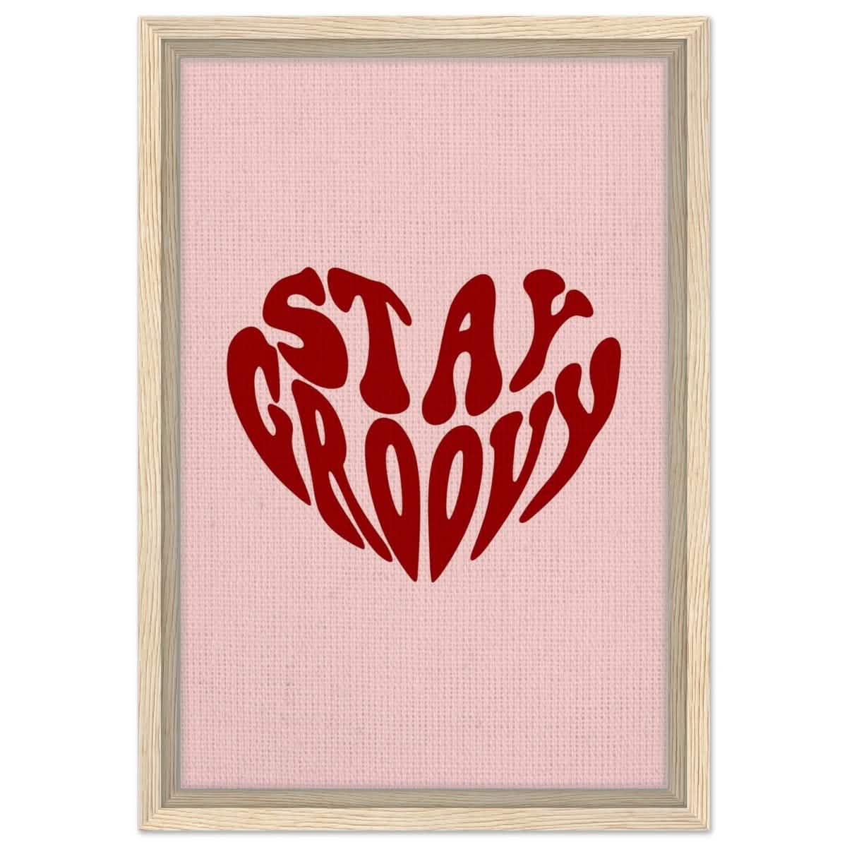 Stay Groovy | Motivational Pop Art wall art print - Framed Canvas - 30x45 cm / 12x18″ - Wood frame