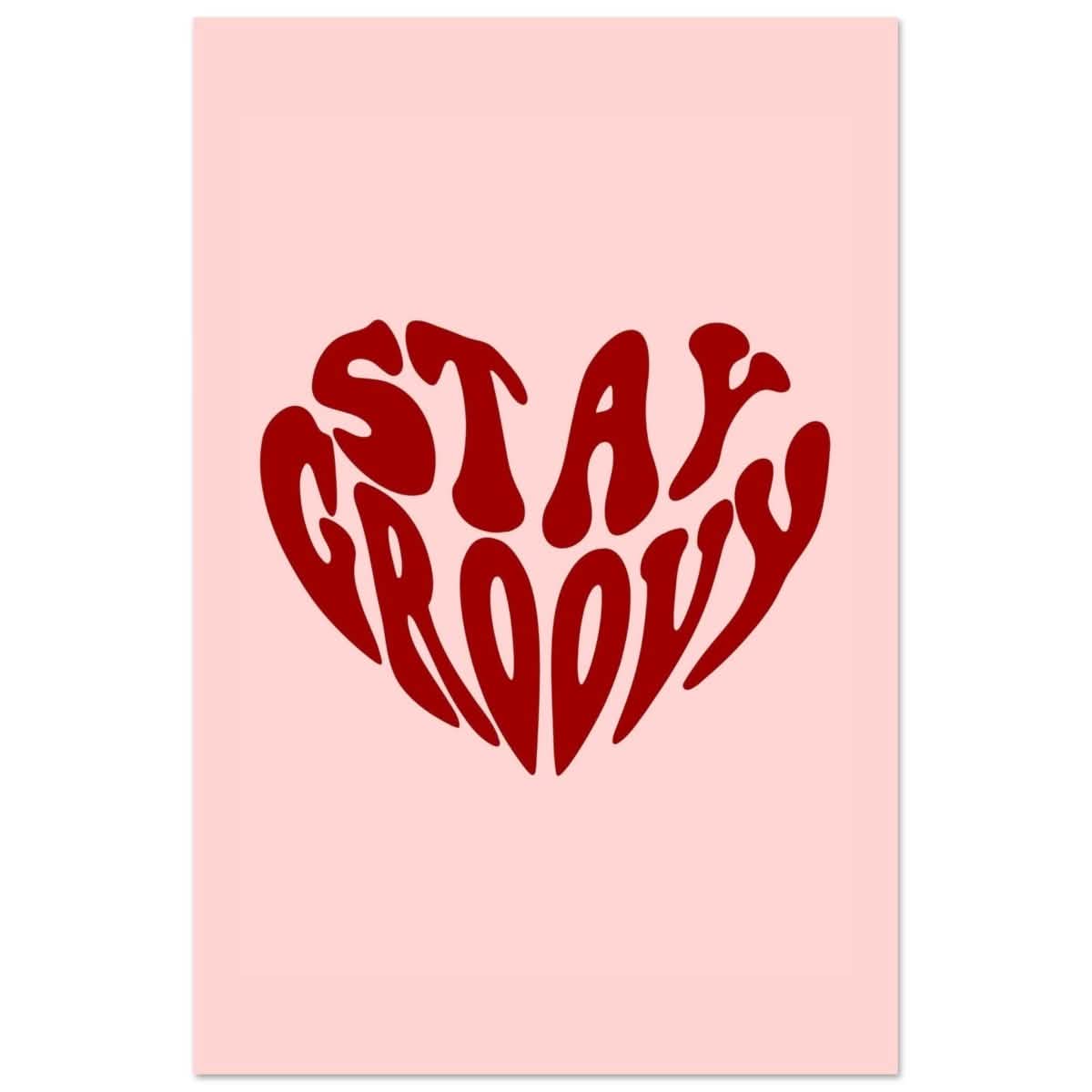 Stay Groovy | Motivational Pop Art wall art print - Aluminum Print - 50x75 cm / 20x30″ -