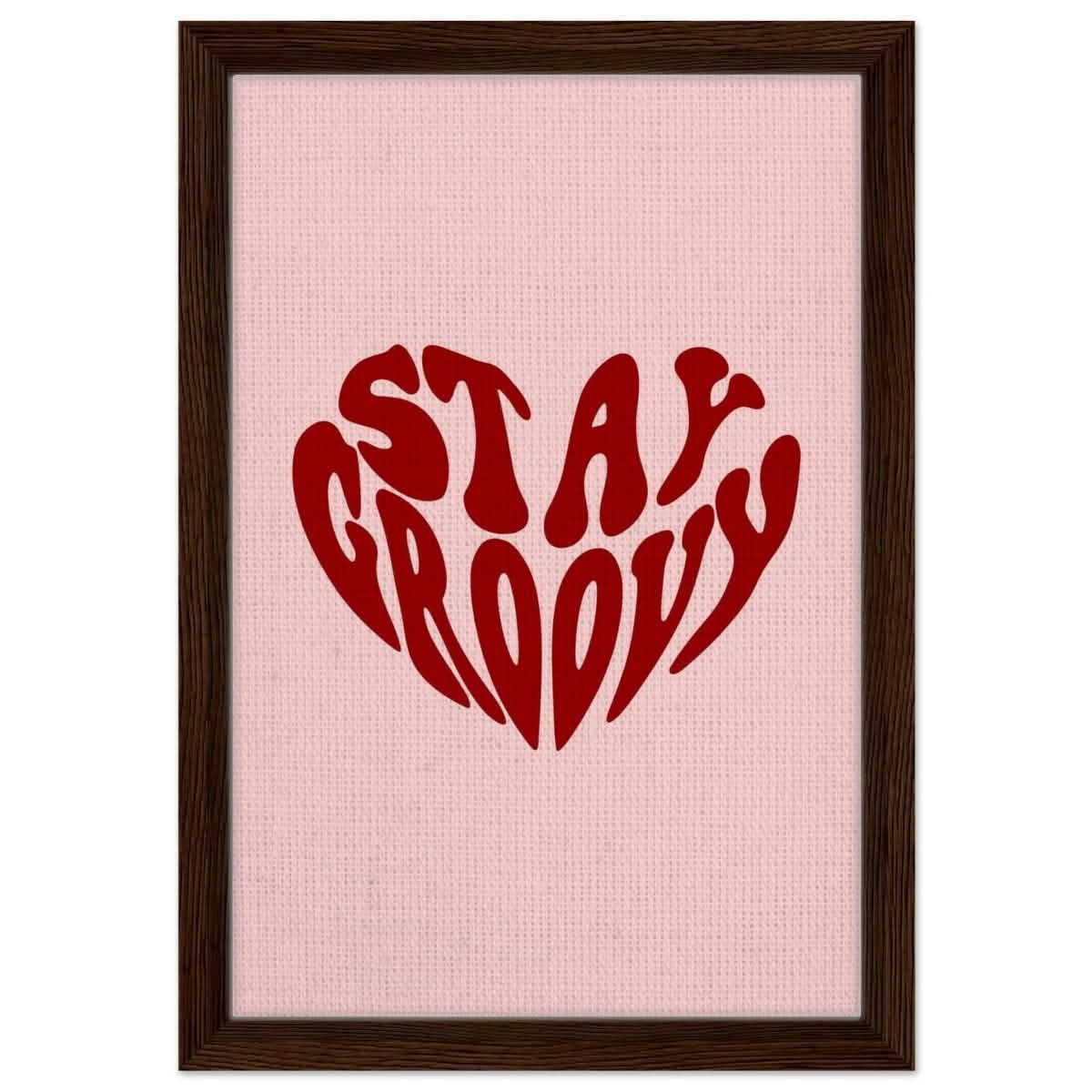 Stay Groovy | Motivational Pop Art wall art print - Framed Canvas - 30x45 cm / 12x18″ - Dark wood frame