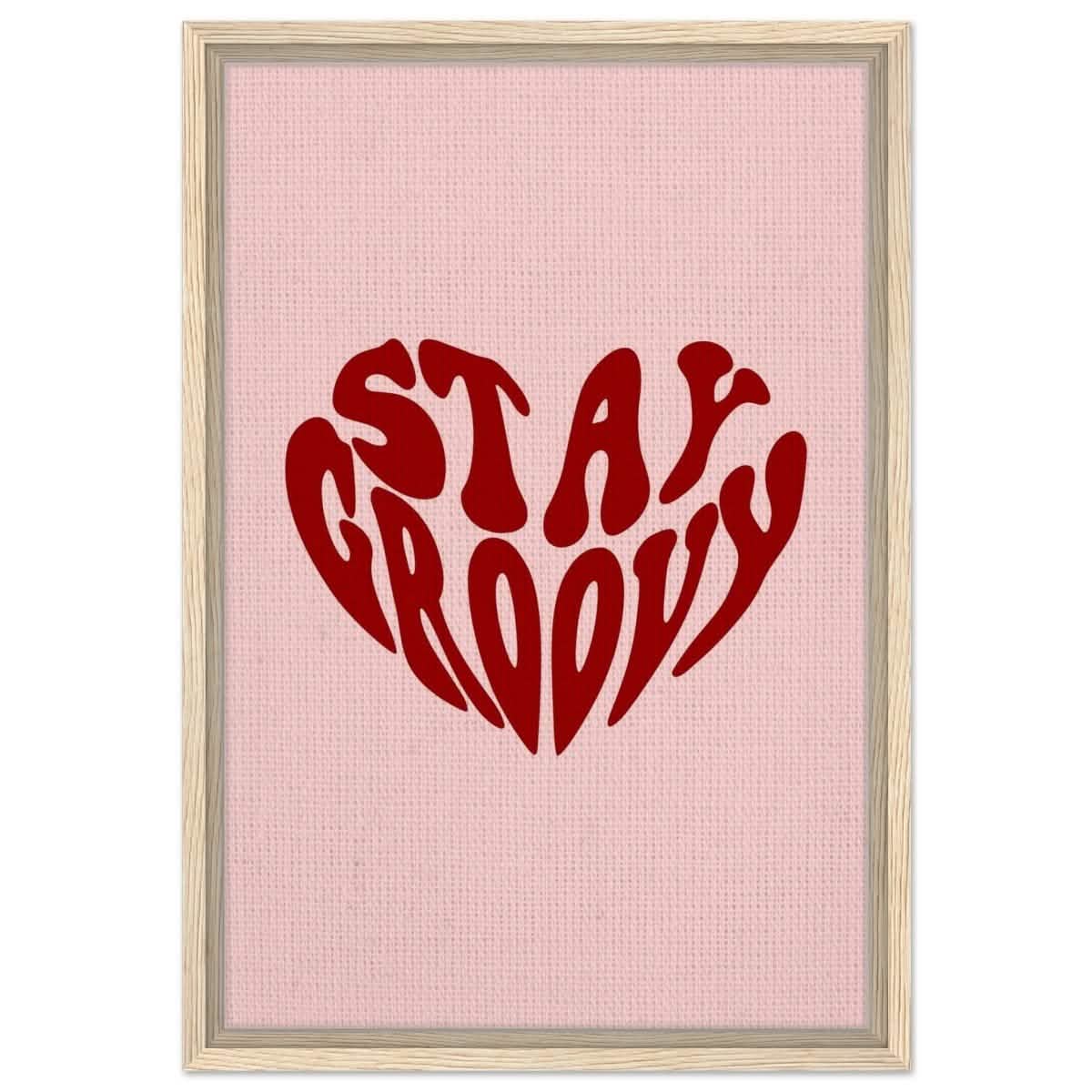 Stay Groovy | Motivational Pop Art wall art print - Framed Canvas - 40x60 cm / 16x24″ - Wood frame