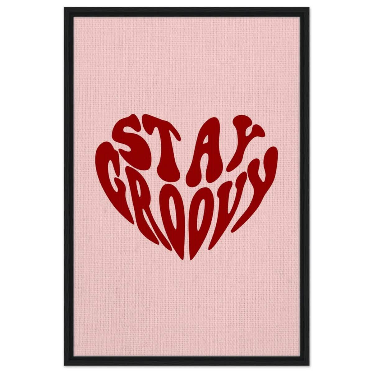 Stay Groovy | Motivational Pop Art wall art print - Framed Canvas - 60x90 cm / 24x36″ - Black frame