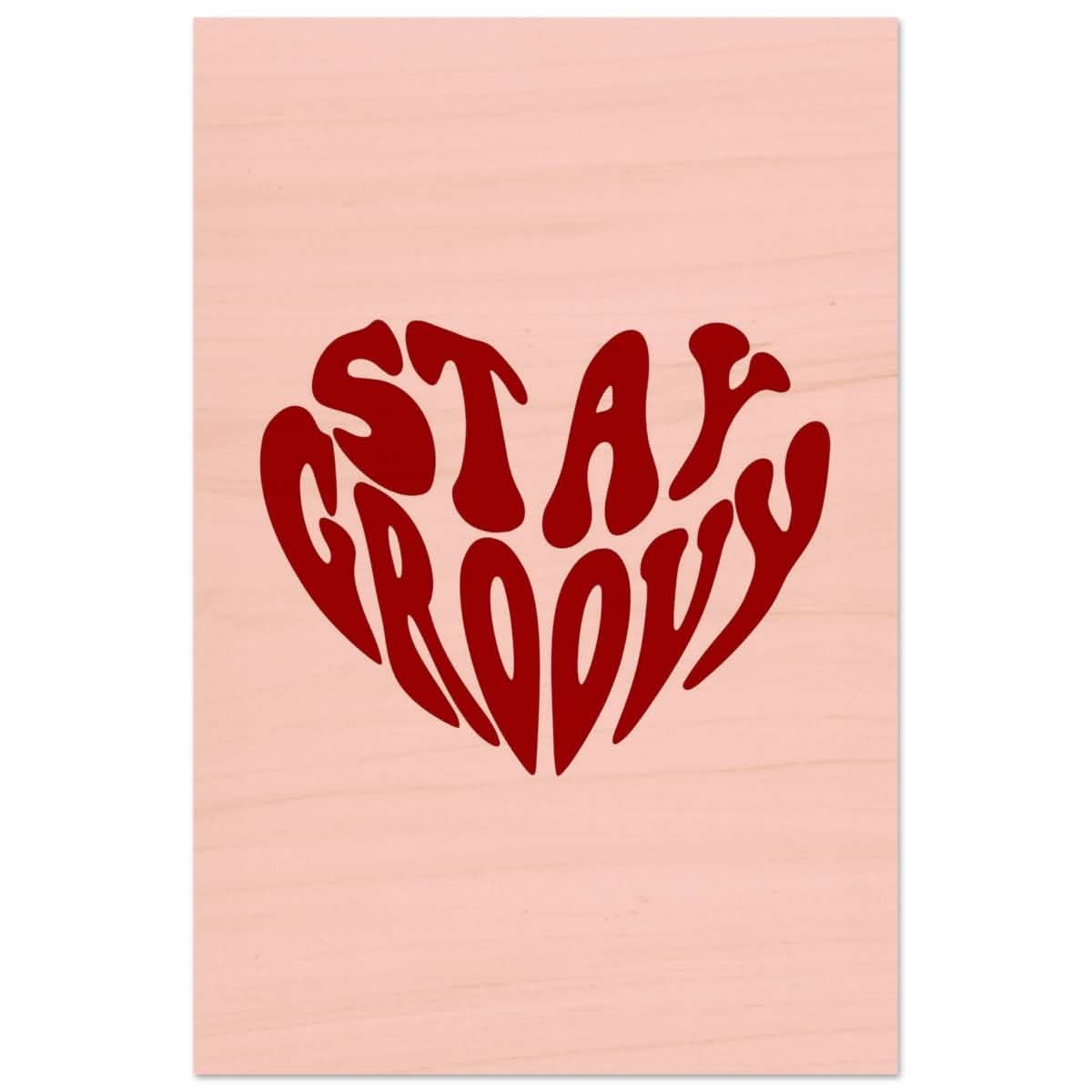 Stay Groovy | Motivational Pop Art wall art print - Wood Prints - 40x60 cm / 16x24″ -
