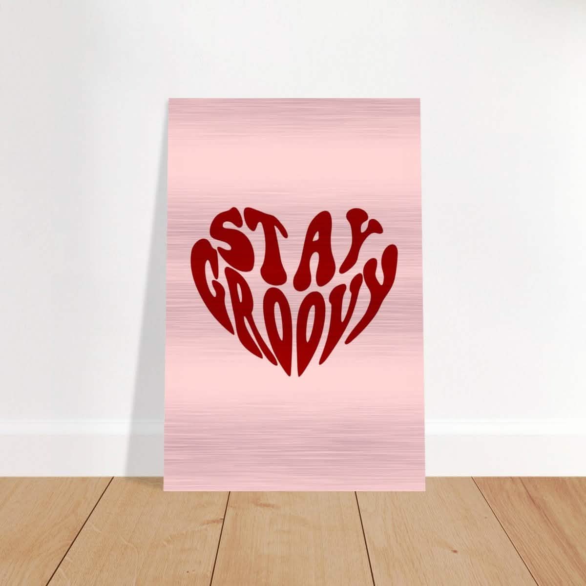 Stay Groovy | Motivational Pop Art wall art print - Brushed Aluminum Print - 30x45 cm / 12x18″ -