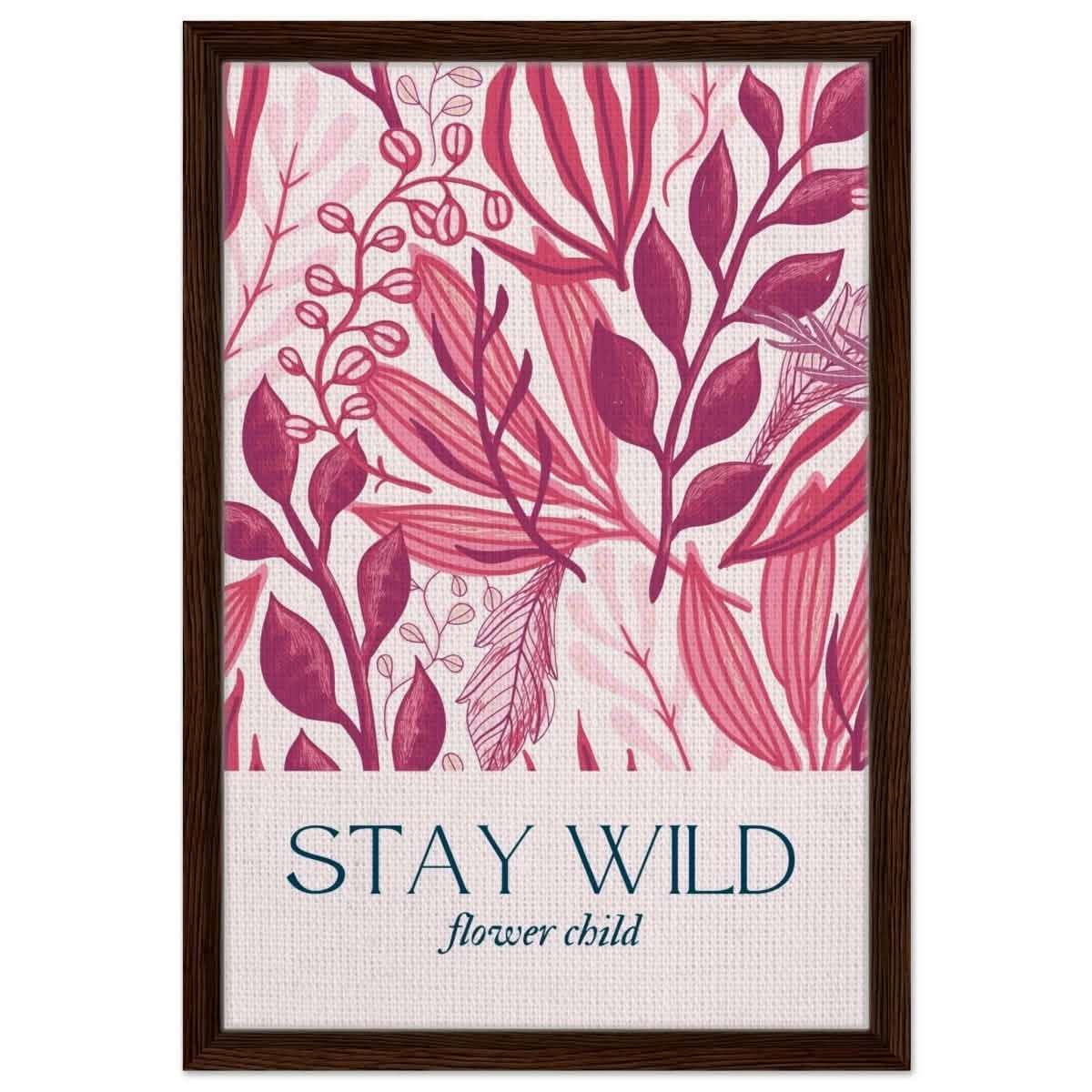 Stay Wild | Pop Art Floral wall art print - 40x60 cm / 16x24″ - Framed Canvas - Dark wood frame