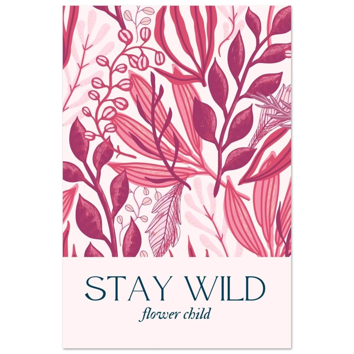 Stay Wild | Pop Art Floral wall art print - 40x60 cm / 16x24″ - Aluminum Print -