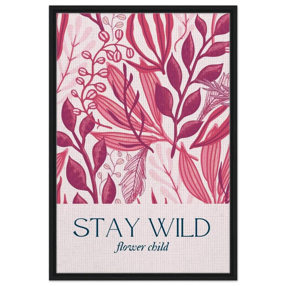 Stay Wild | Pop Art Floral wall art print - 60x90 cm / 24x36″ - Framed Canvas - Black frame