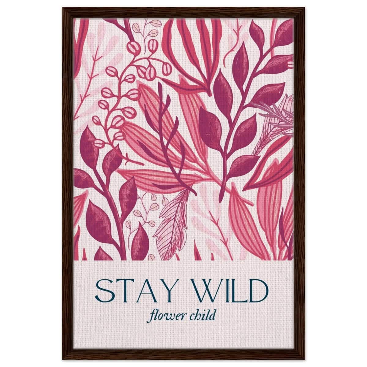 Stay Wild | Pop Art Floral wall art print - 50x75 cm / 20x30″ - Framed Canvas - Dark wood frame