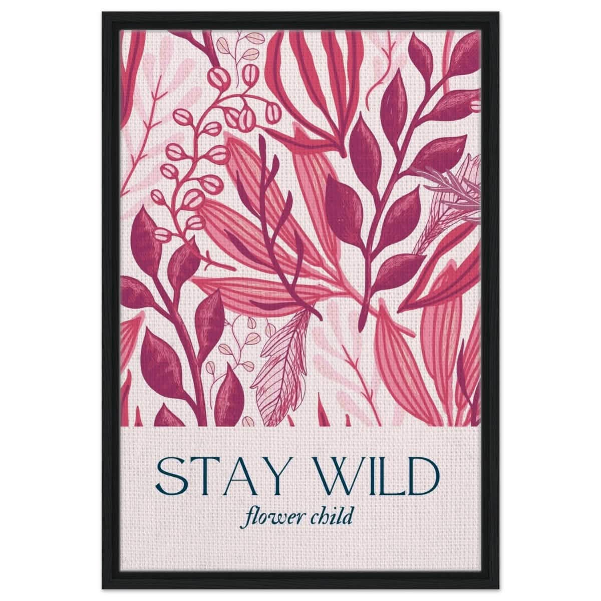 Stay Wild | Pop Art Floral wall art print - 50x75 cm / 20x30″ - Framed Canvas - Black frame