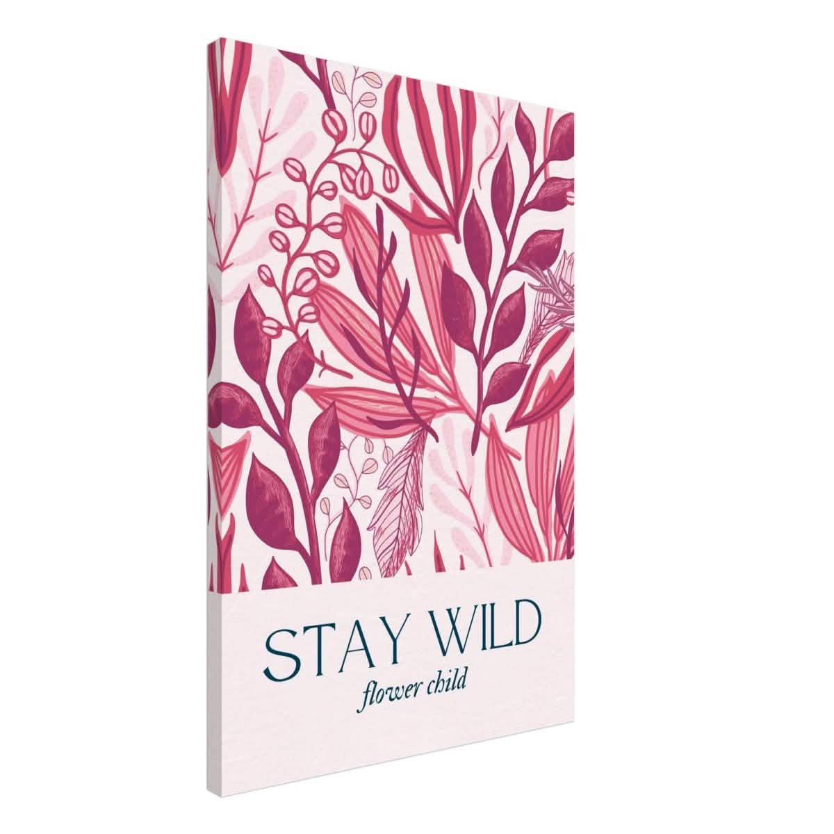 Stay Wild | Pop Art Floral wall art print - 50x75 cm / 20x30″ - Canvas -