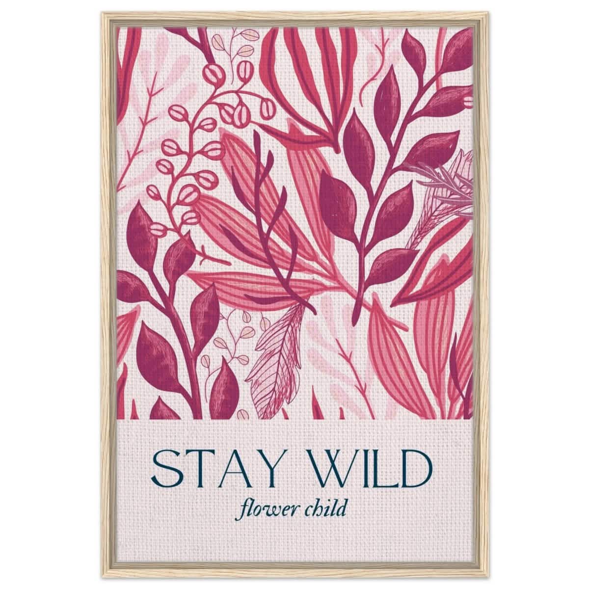 Stay Wild | Pop Art Floral wall art print - 60x90 cm / 24x36″ - Framed Canvas - Wood frame