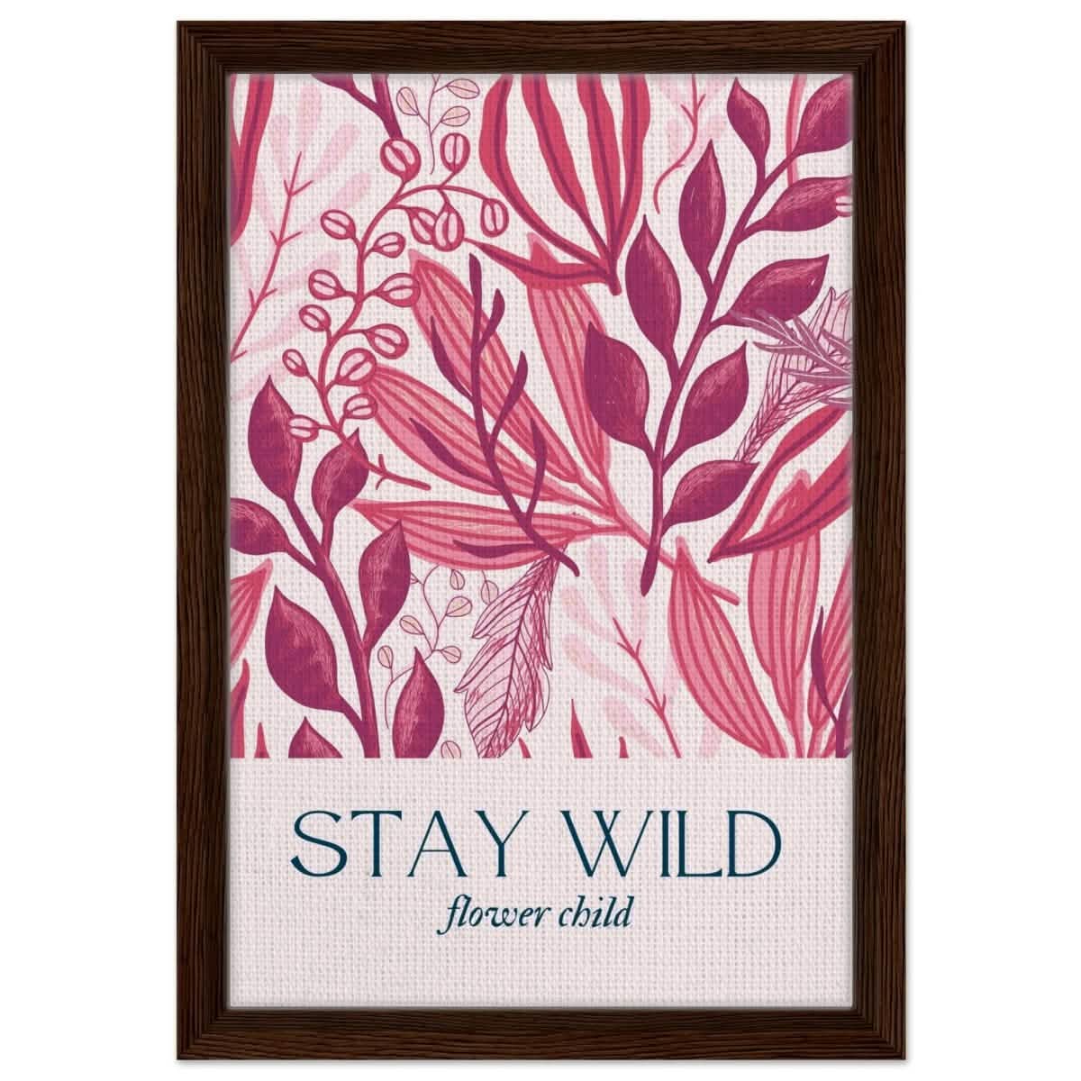 Stay Wild | Pop Art Floral wall art print - 30x45 cm / 12x18″ - Framed Canvas - Dark wood frame