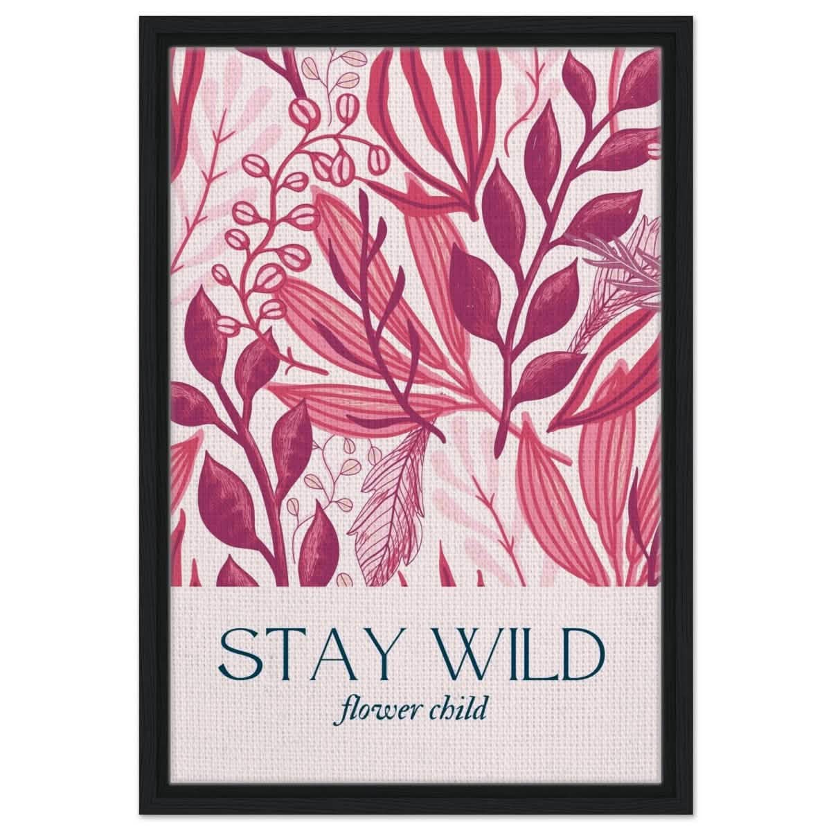 Stay Wild | Pop Art Floral wall art print - 40x60 cm / 16x24″ - Framed Canvas - Black frame