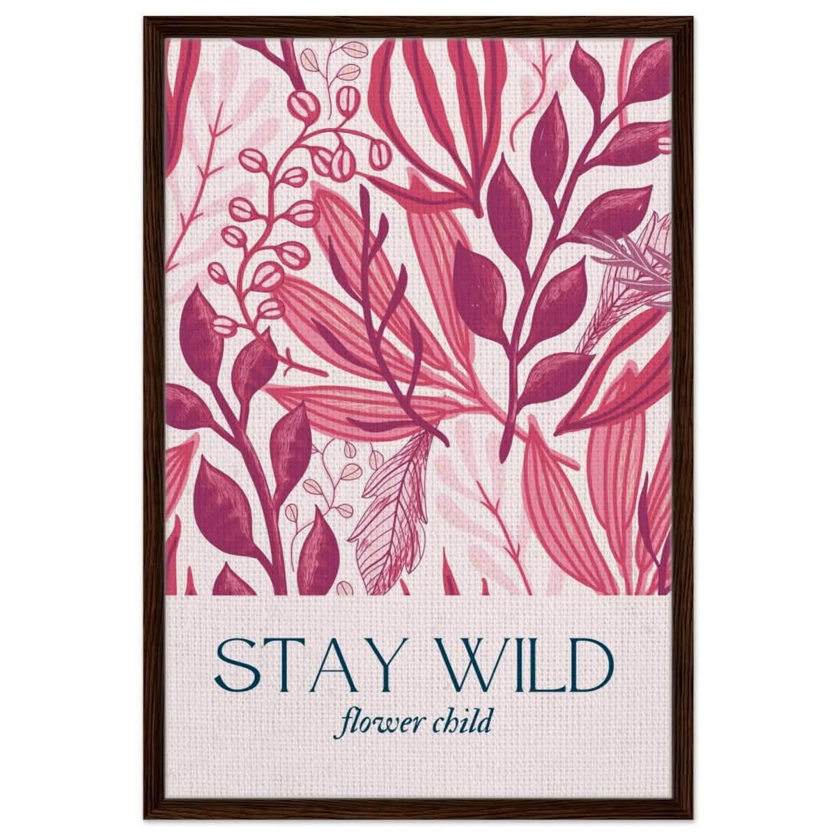 Stay Wild | Pop Art Floral wall art print - 60x90 cm / 24x36″ - Framed Canvas - Dark wood frame