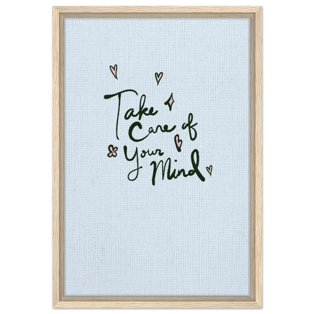 Take care of your mind | Motivational art wall art print - Framed Canvas - 40x60 cm / 16x24″ - Wood frame