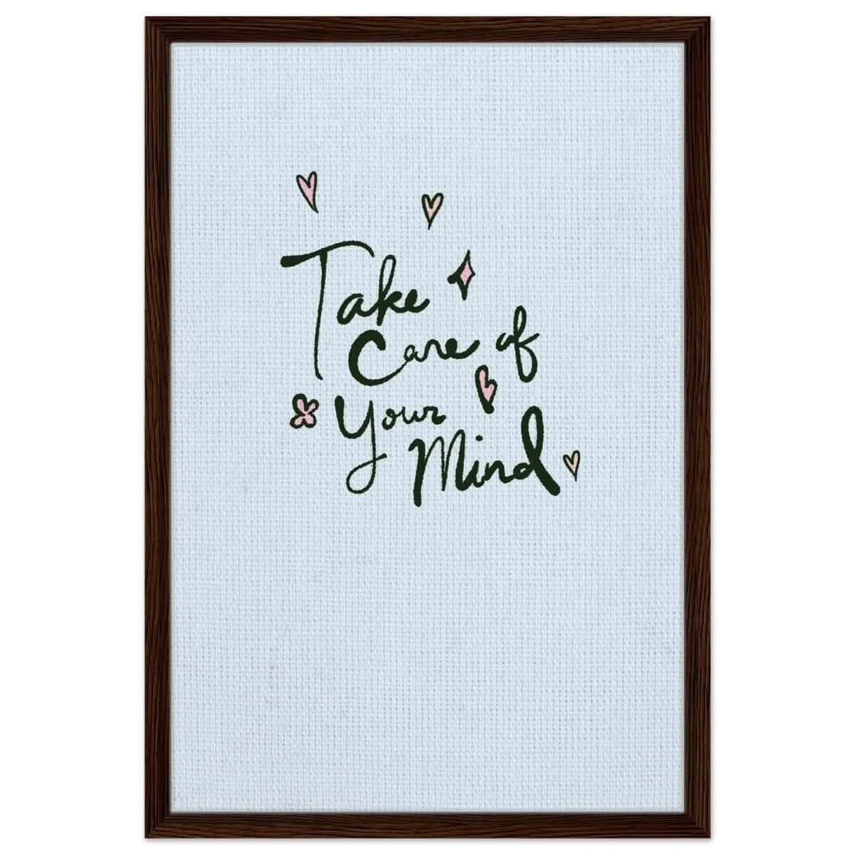 Take care of your mind | Motivational art wall art print - Framed Canvas - 50x75 cm / 20x30″ - Dark wood frame