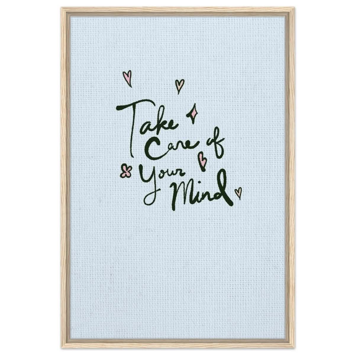 Take care of your mind | Motivational art wall art print - Framed Canvas - 60x90 cm / 24x36″ - Wood frame