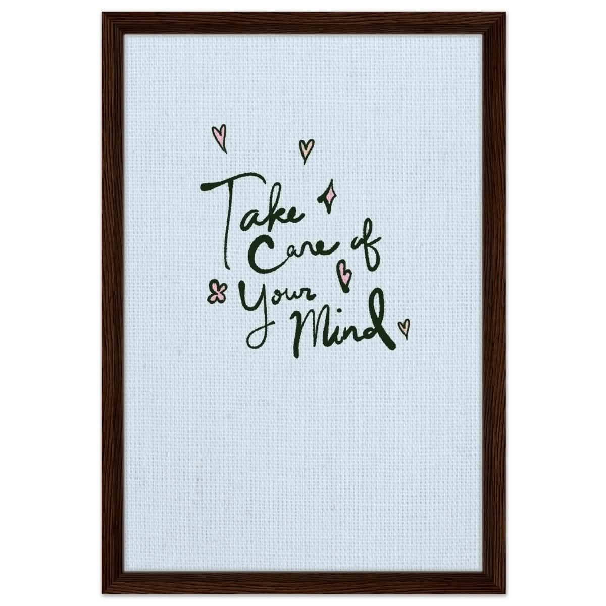 Take care of your mind | Motivational art wall art print - Framed Canvas - 40x60 cm / 16x24″ - Dark wood frame