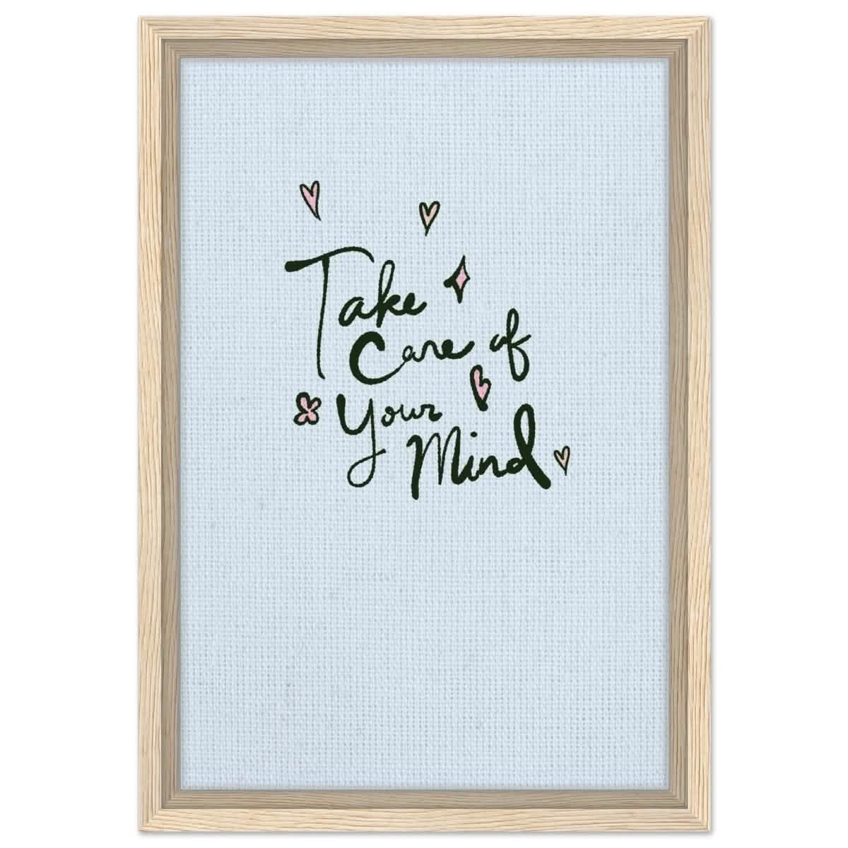 Take care of your mind | Motivational art wall art print - Framed Canvas - 30x45 cm / 12x18″ - Wood frame