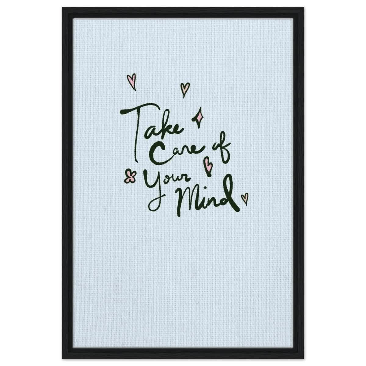 Take care of your mind | Motivational art wall art print - Framed Canvas - 50x75 cm / 20x30″ - Black frame