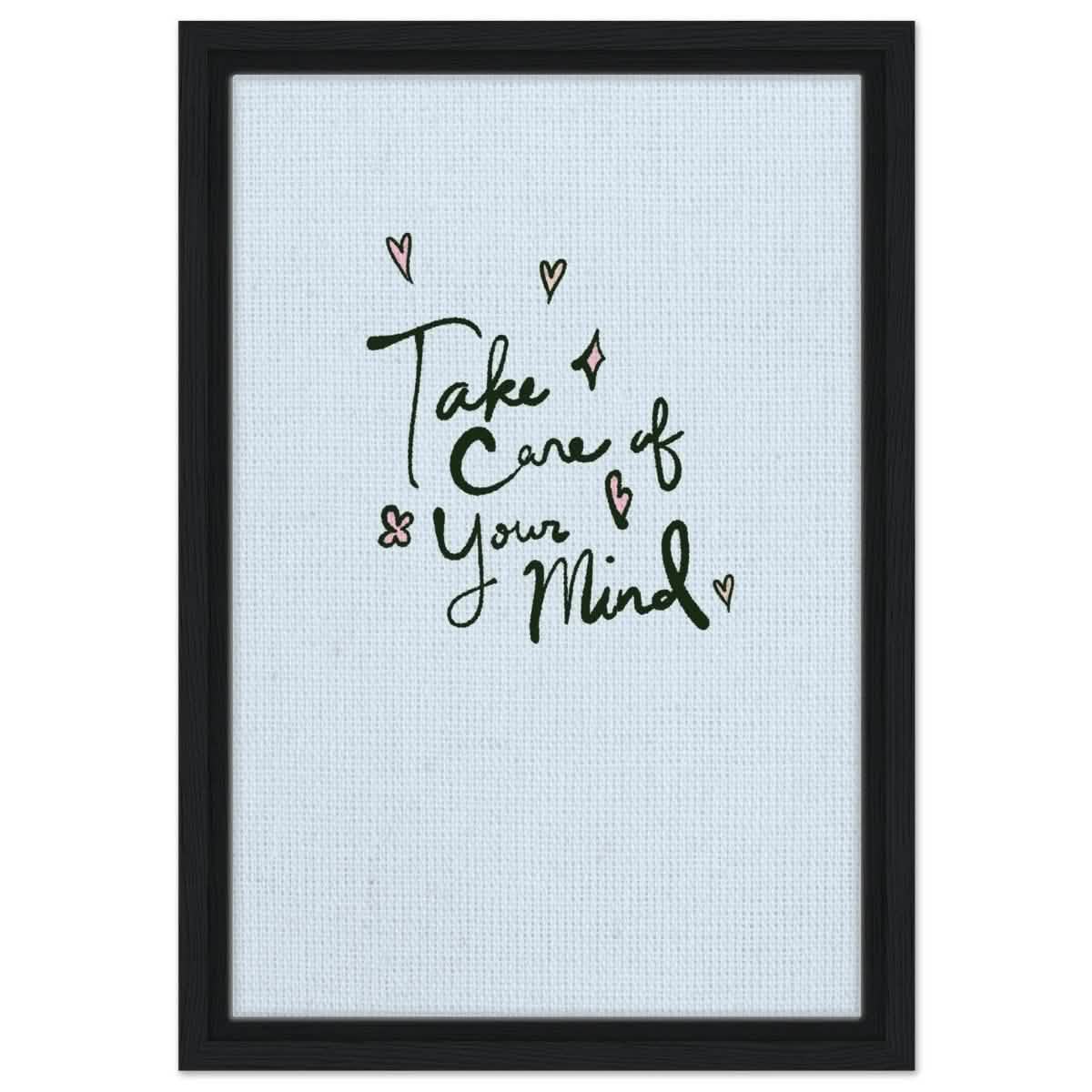 Take care of your mind | Motivational art wall art print - Framed Canvas - 30x45 cm / 12x18″ - Black frame