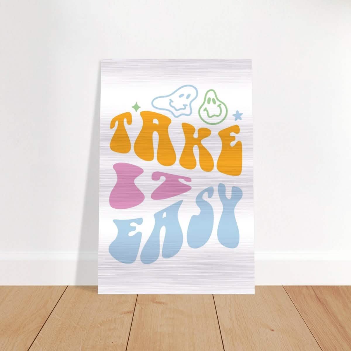 Take it Easy | Motivational Pop art wall art print - Brushed Aluminum Print - 40x60 cm / 16x24″ -