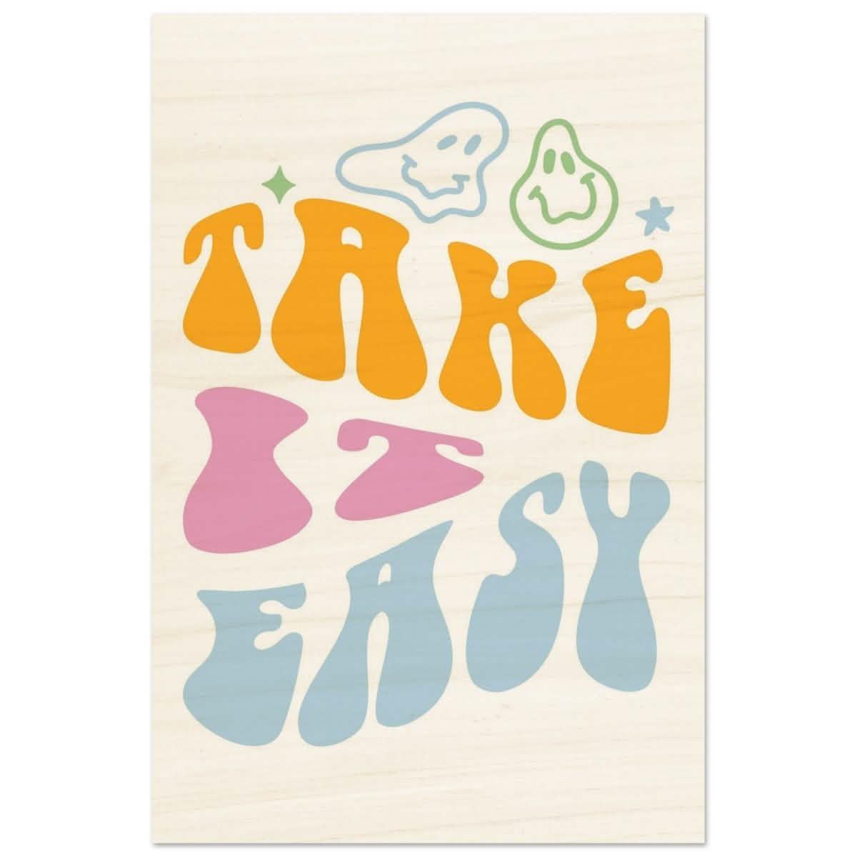 Take it Easy | Motivational Pop art wall art print - Wood Prints - 30x45 cm / 12x18″ -