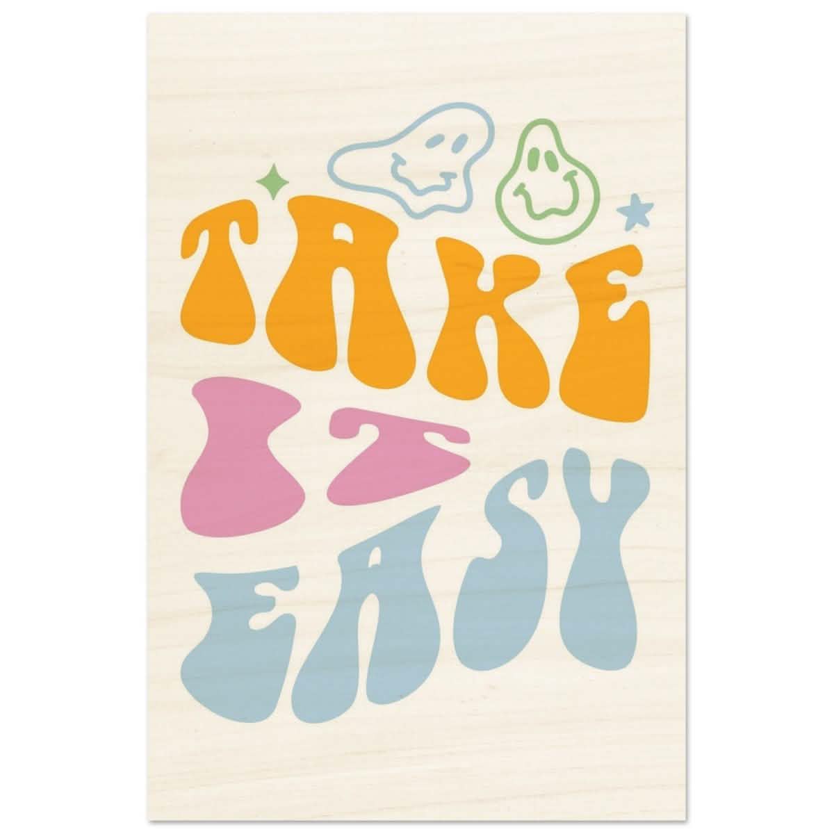 Take it Easy | Motivational Pop art wall art print - Wood Prints - 60x90 cm / 24x36″ -