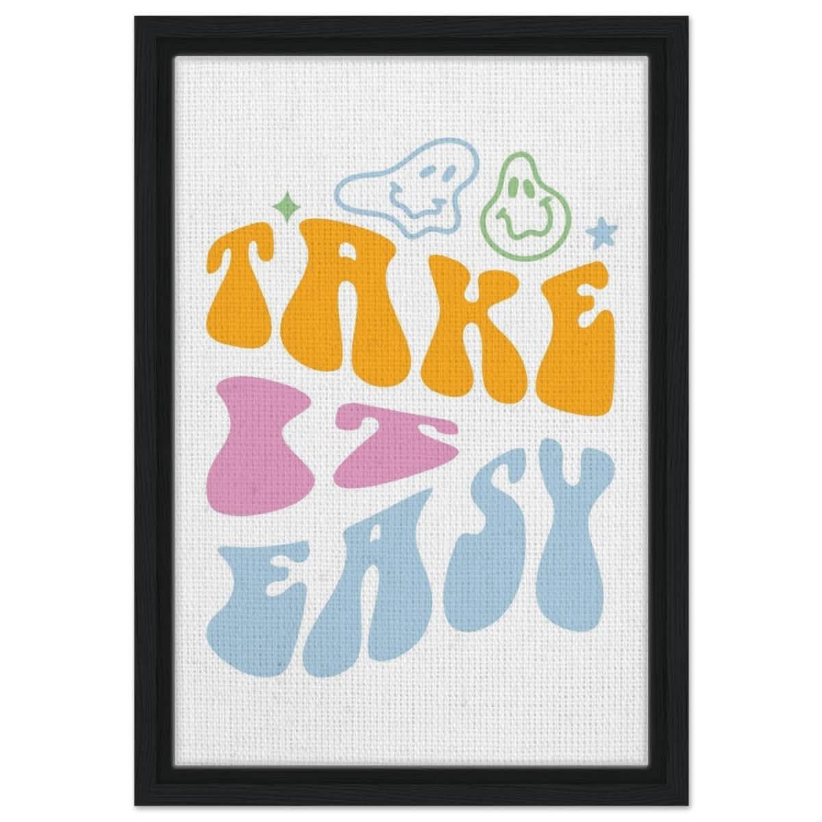 Take it Easy | Motivational Pop art wall art print - Framed Canvas - 30x45 cm / 12x18″ - Black frame
