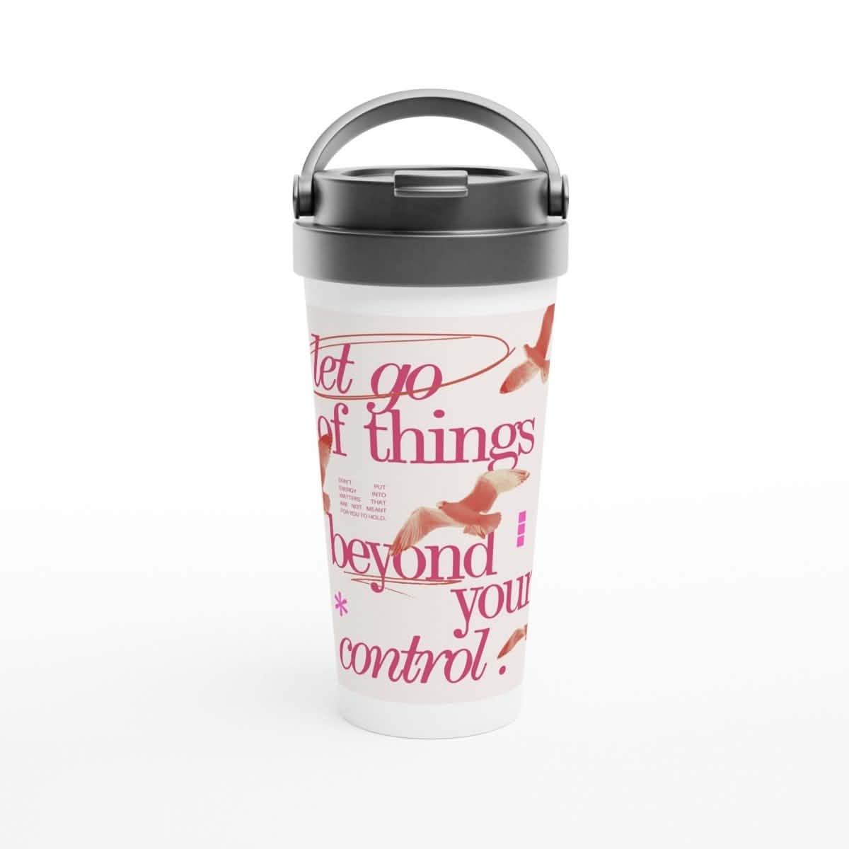 White Stainless Steel Water Bottles & Travel Mug | Let Go of things beyond your control - White 15oz Stainless Steel Travel Mug -
