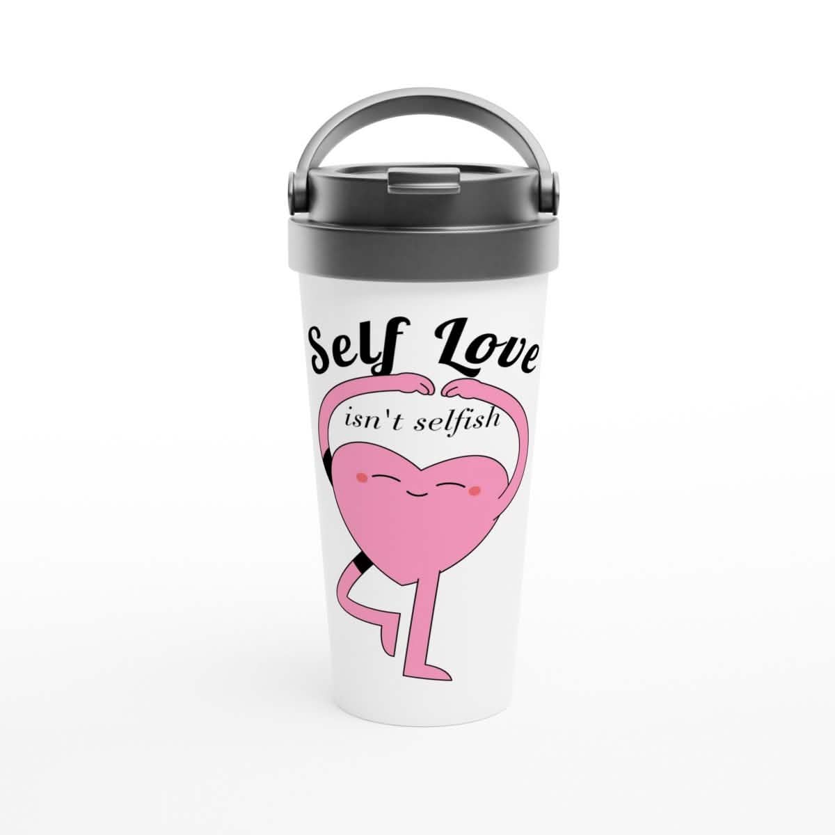 White Stainless Steel Water Bottles & Travel Mugs | Self Love Isn't selfish! - White 15oz Stainless Steel Travel Mug -