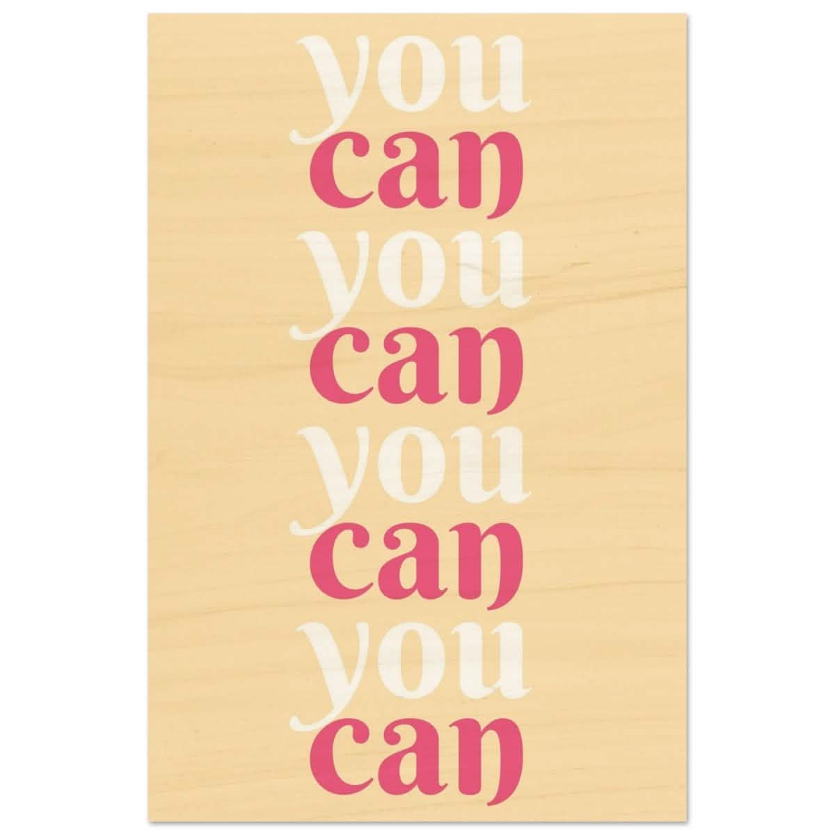 "You Can" | Motivational Art wall art print - Wood Prints - 30x45 cm / 12x18″ -