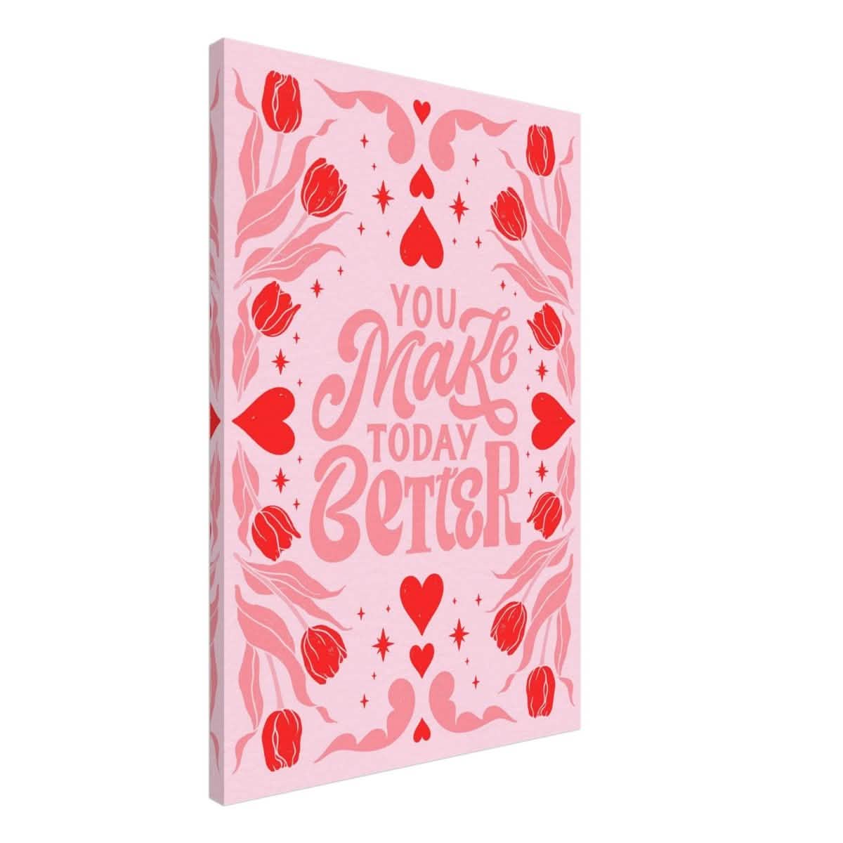 You Make Today Better | Motivational Art wall art print - Canvas - 50x75 cm / 20x30″ -