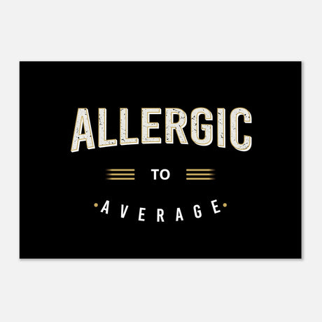  motivational art allergic to average