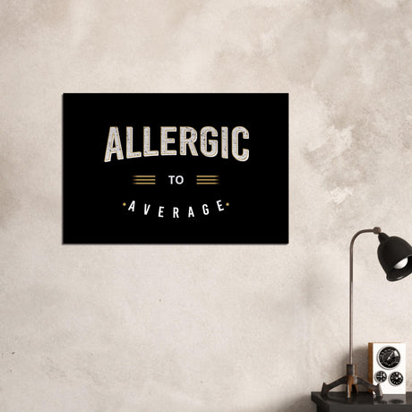  motivational art allergic to average